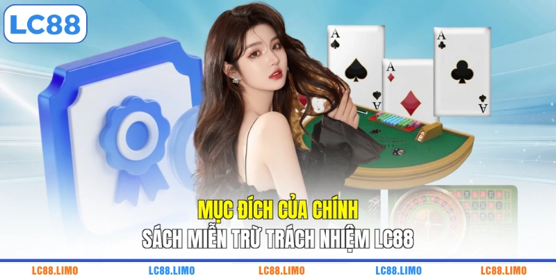 Mục đích của chính sách miễn trừ trách nhiệm LC88