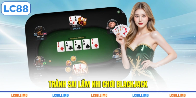 Tránh sai lầm khi chơi blackjack
